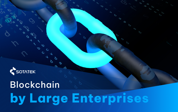 Adoption of Blockchain by Large Enterprises: Opportunities and Challenges